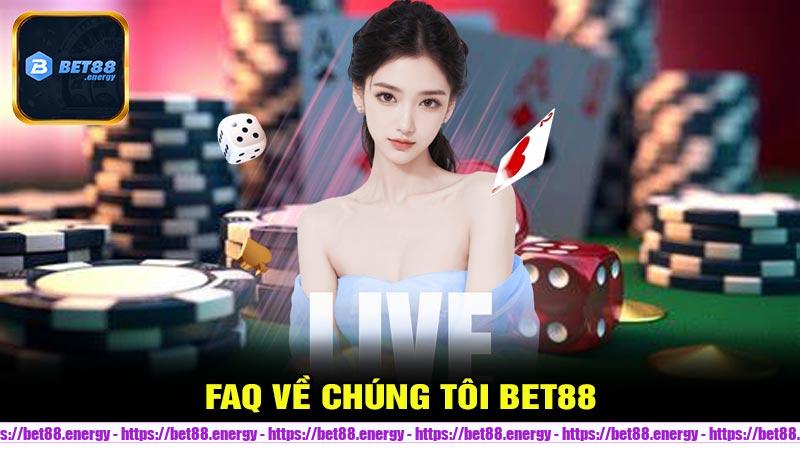 FAQ Về Chúng Tôi Bet88 