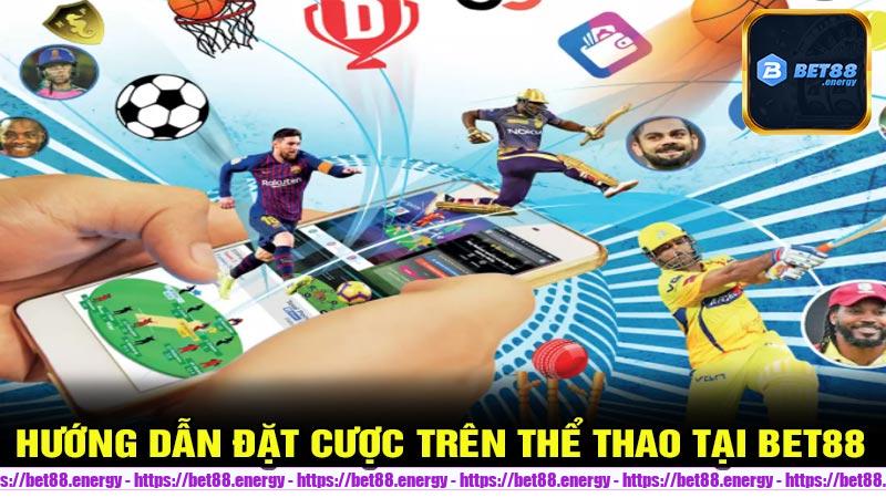 Hướng dẫn đặt cược trên Thể Thao tại Bet88