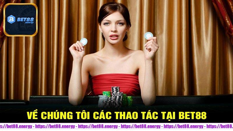 Về Chúng Tôi Các Thao Tác Tại bet88